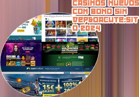 Casinos con bono sin dep&oacute;sito 2024
