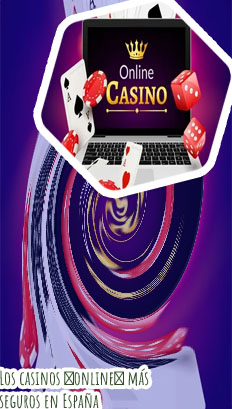 Casinos online espa&ntilde;a seguros