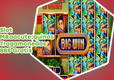 Juegos casino tragamonedas gratis 888